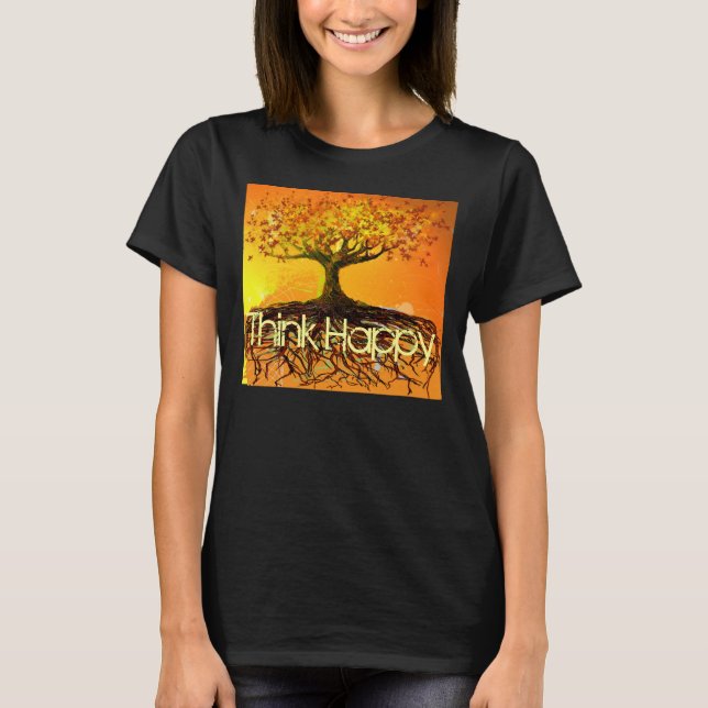 T-shirt Think Happy Original Art-Roots Run Deep (Devant)