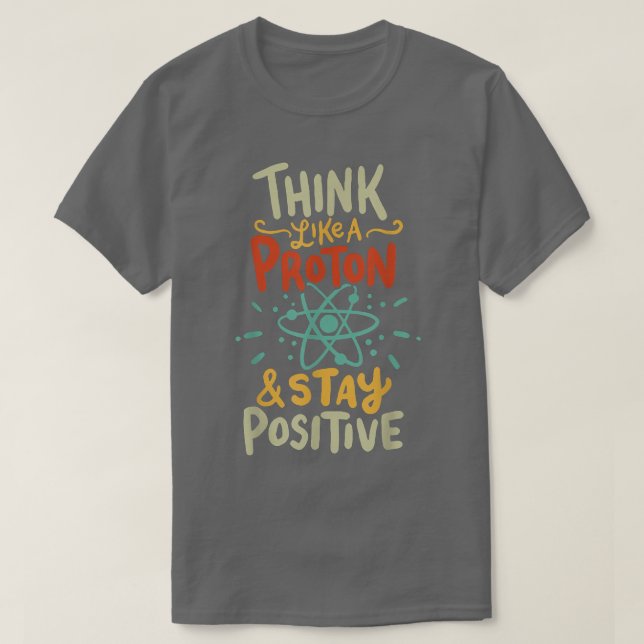 T-shirt Think Like Proton Funny Science  (Design devant)