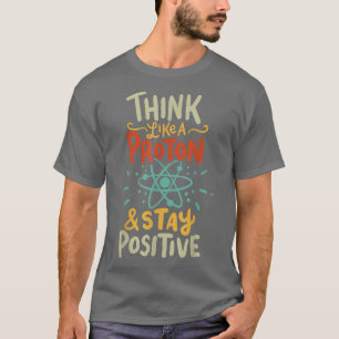 T-shirt Think Like Proton Funny Science