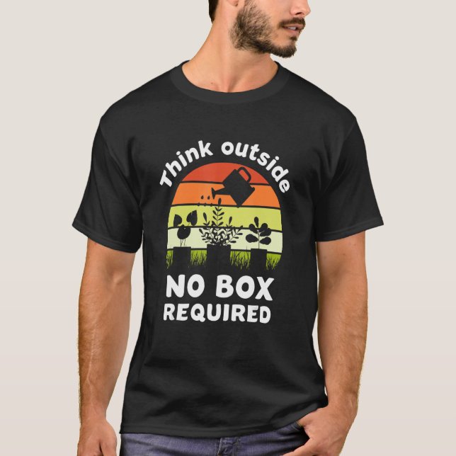 T-shirt Think outside no box required  garden (Devant)