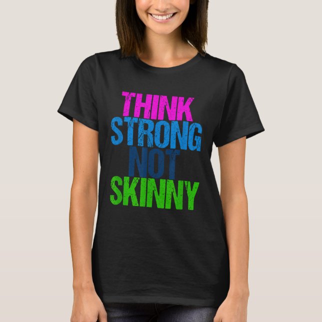 T-shirt Think Strong Not Skinny Motivational Fitness  (Devant)