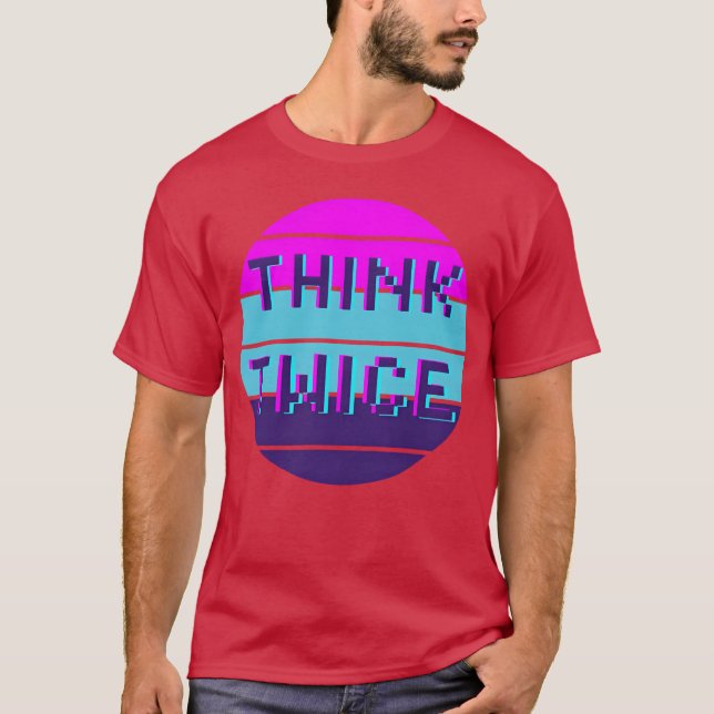 T-shirt Think twice motivational quote funny (Devant)