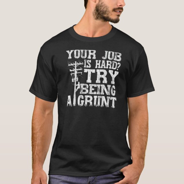 T-shirt Think Your Job Is Hard Try Being A Grunt Lineman   (Devant)