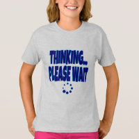 Thinking… Please Wait – Funny Loading Mind Quote D