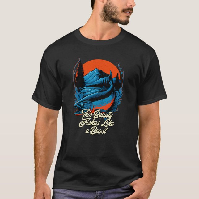 T-shirt This Beauty Fishes Like a Beast Hunting Ocean Hunt (Devant)