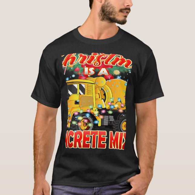 T-shirt This Christmas All I Want is a Concrete Mixer Truc (Devant)