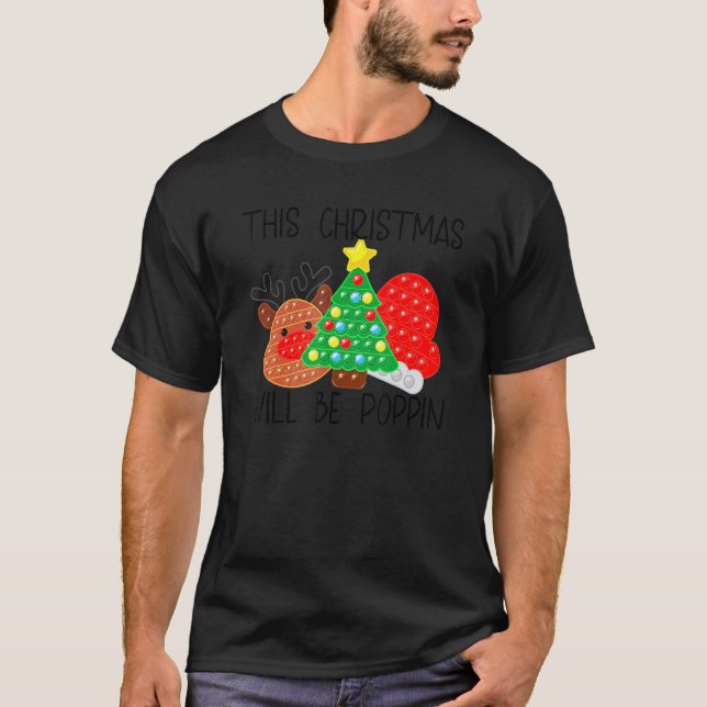 T-shirt This Christmas Will Be Poppin Merry Christmas Xmas (Devant)