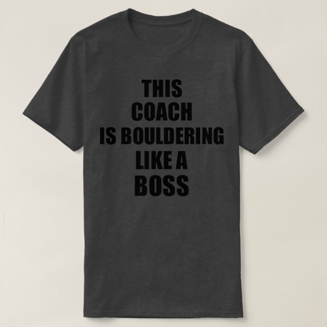 T-shirt This Coach Is Bouldering Like A Boss Funny Gift (Design devant)