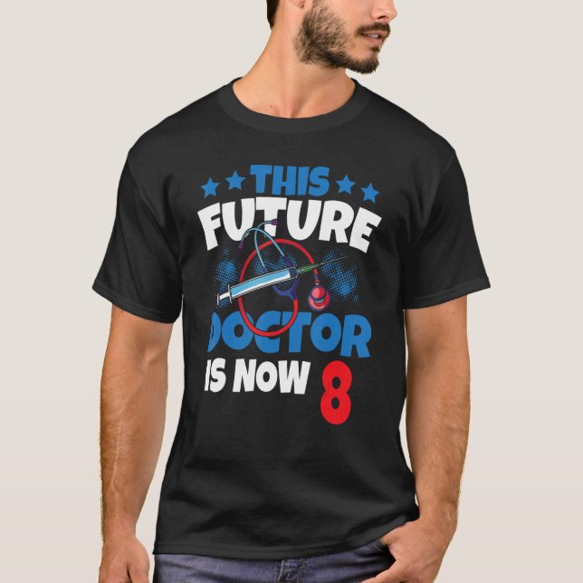 T-shirt This Future Doctor Is Now 8 Physician Kid 8th Year (Devant)