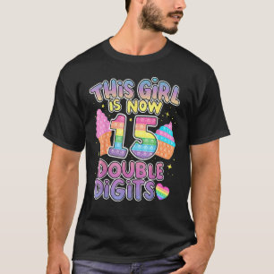 T-shirt This Girl Is Now 15 Double Digits 15th Birthday Po