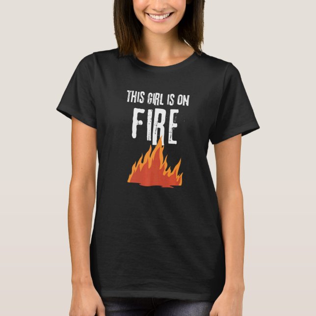 T-shirt This Girl Is On Fire  Emancipation Women Power  Go (Devant)