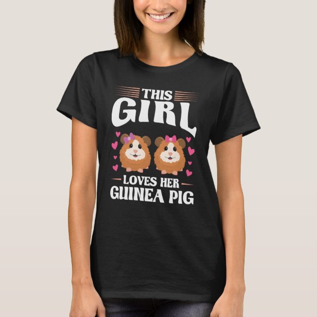 T-shirt this girl loves her guinea pig pets (Devant)