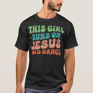 T-shirt This Girl Runs On Jesus And Dance Christian Dancer