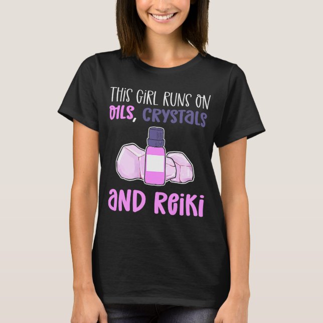 T-shirt This Girl Runs On Oils Crystals & Reiki Practition (Devant)