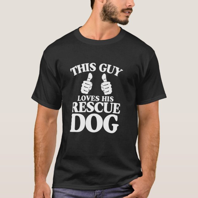 T-shirt This Guy Loves His Rescue Dog Funny Best Dog Chris (Devant)