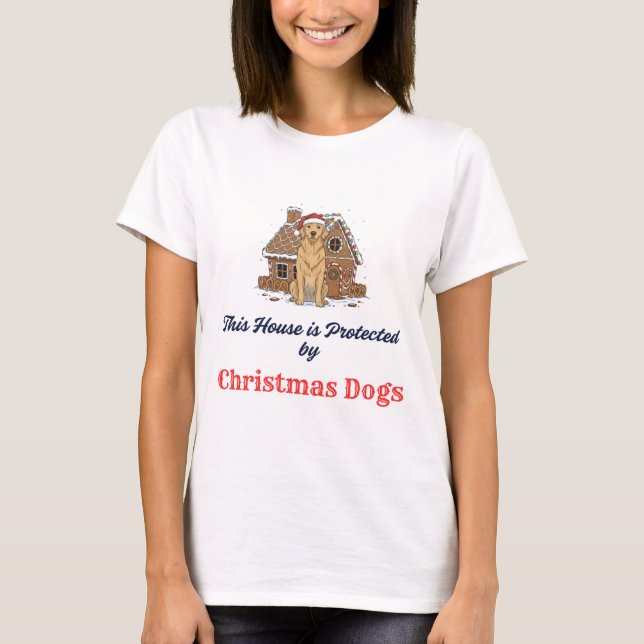 T-shirt 🏠 This House is Protected by Christmas Dogs  (Devant)