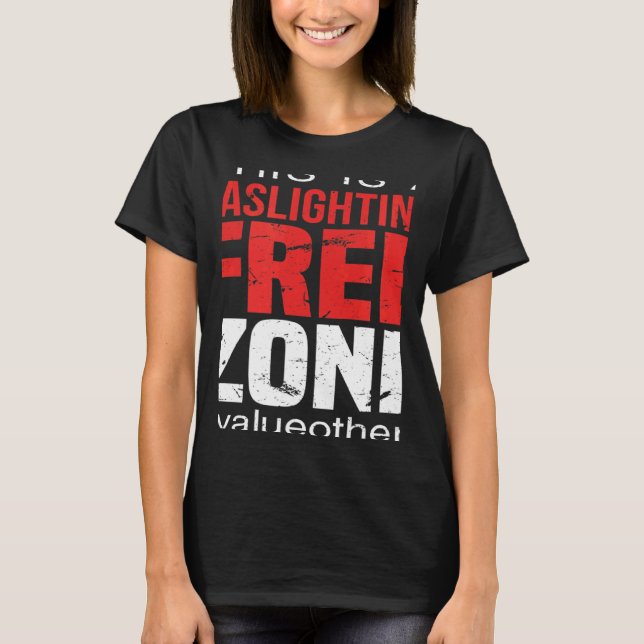 T-shirt This Is A Gaslighting Free Zone Value Others  Supp (Devant)