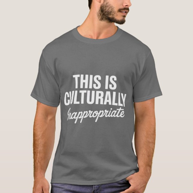 T-shirt This is Culturally Inappropriate Hip Hop Rap Lyric (Devant)
