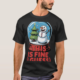 T-shirt This Is Fine Snowglobe
