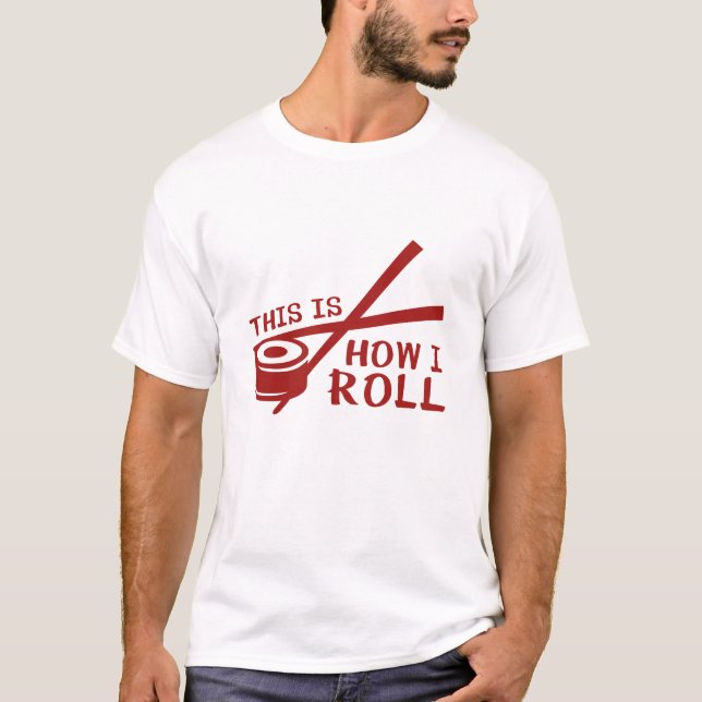 T-shirt This Is How I Roll (Devant)