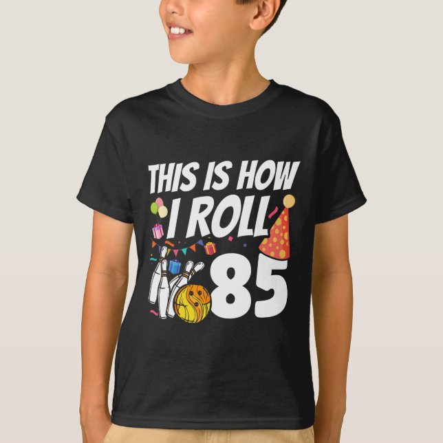 T-shirt This Is How I Roll 85 Bowling 85th Birthday  (Devant)