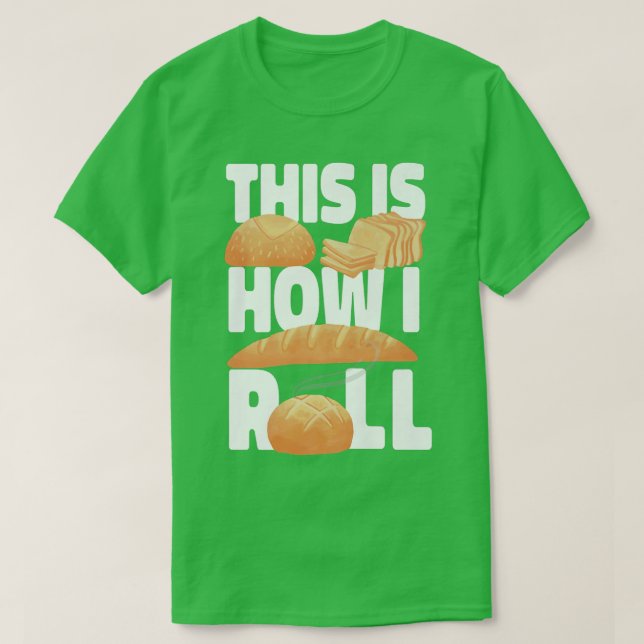 T-shirt This Is How I Roll Baking Design For Bakers  (Design devant)