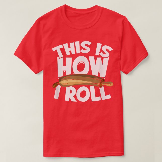 T-shirt This Is How I Roll Cupcake Baker Pastry Baking  Ba (Design devant)