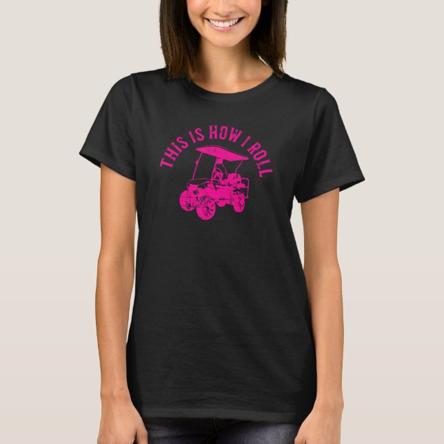 T-shirt This Is How I Roll  Golf Cart Humor Distressed Des (Devant)