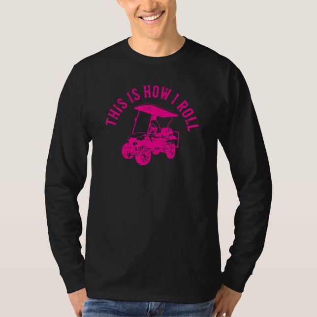 T-shirt This Is How I Roll  Golf Cart Humor Distressed Des (Devant)
