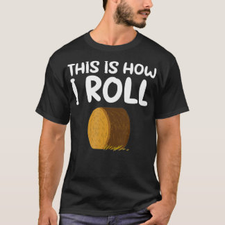 T-shirt This is How I Roll Hay Bale Farming Gift 