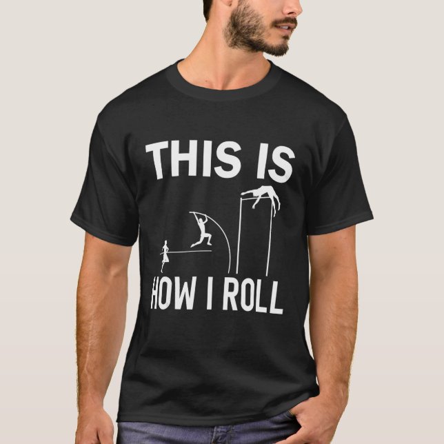 T-shirt This is how i roll Pole vault athelte pole jumping (Devant)