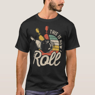 T-shirt This Is How I Roll Retro Bowling Bowler Funny Veni