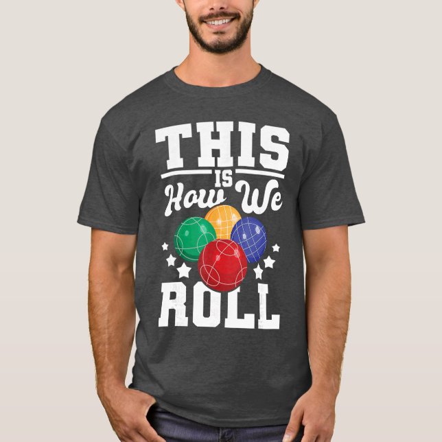 T-shirt This Is How We Roll Bocce Ball Player Bowling Game (Devant)