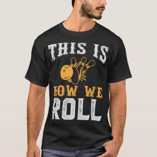 T-shirt This Is How We Roll Vintage Retro Funny Bowling Ap