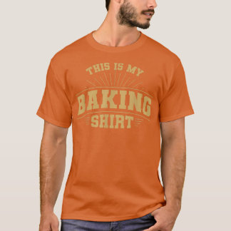 T-shirt This Is My Baking Shirt