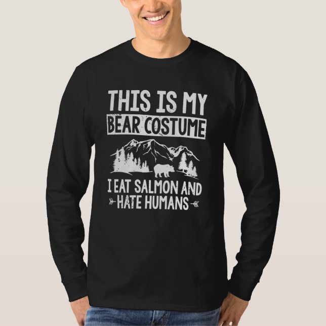 T-shirt This Is My Bear Party Costume Hate Humans Nature B (Devant)