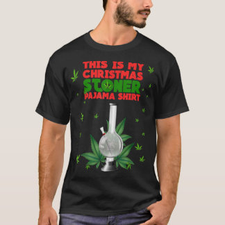 T-shirt This Is My Christmas Stoner Pajama Shirt Weed Bong