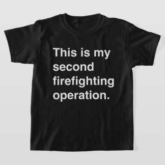 T-shirt This is my firefighting operation.