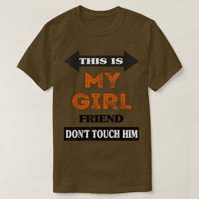 T-shirt This is My Girlfriend Don't Touch Him  (Design devant)