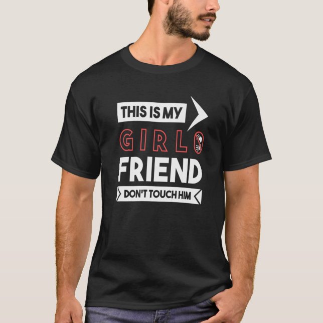 T-shirt This Is My Girlfriend Don't Touch Him (Devant)