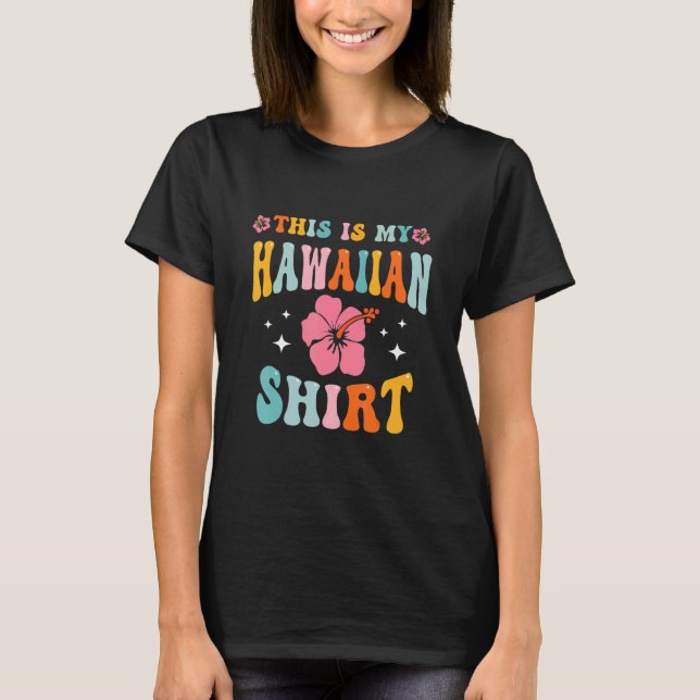T-shirt This Is My Hawaiian  Aloha Hawaii Beach Flower Col (Devant)