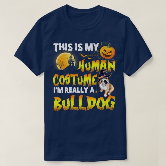 T-shirt This Is My Human Costume I'm Really A Bulldog Hall (Design devant)