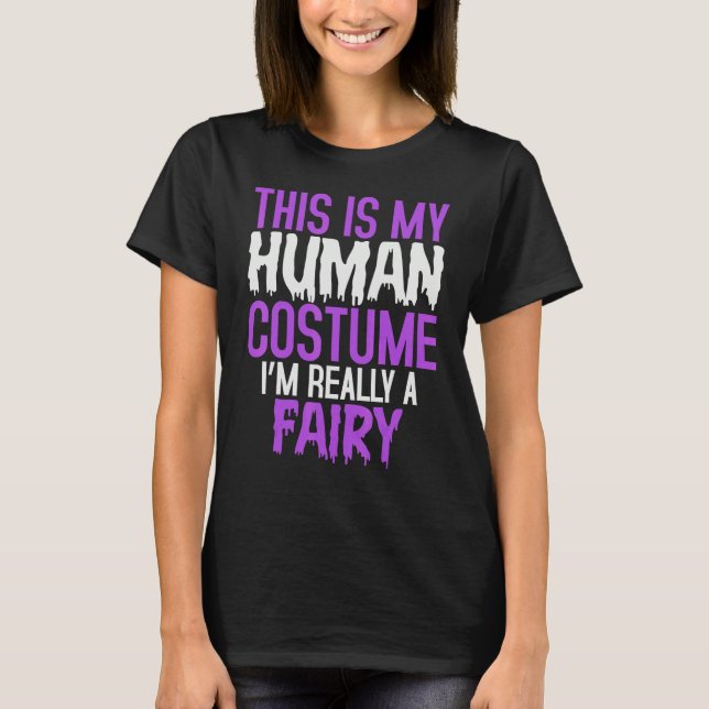 T-shirt This is My Human Costume I'm Really a Fairy Hallow (Devant)