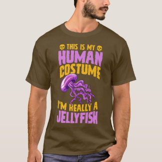 T-shirt This Is My Human Costume I'm Really A Jellyfish Ha