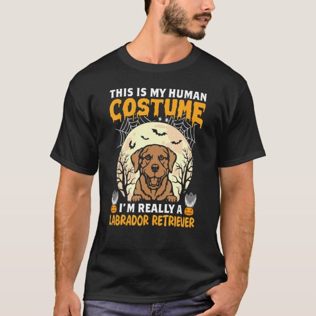 T-shirt This is My Human Costume I'm Really a Labrador Ret (Devant)