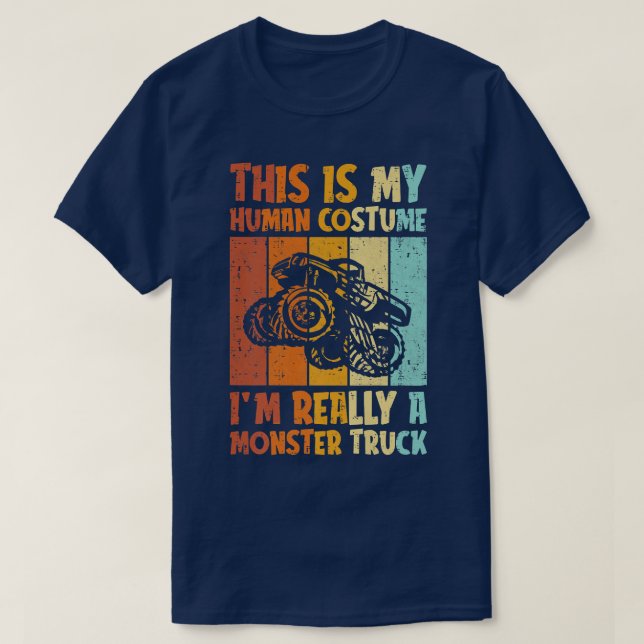 T-shirt This Is My Human Costume Im Really A Monster Truck (Design devant)