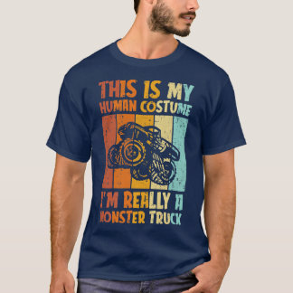 T-shirt This Is My Human Costume Im Really A Monster Truck