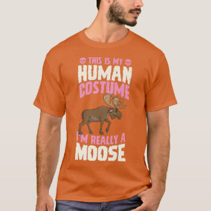 T-shirt This Is My Human Costume I'm Really A Moose Hallow