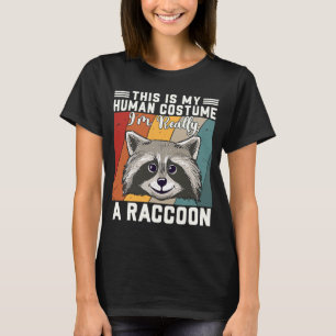 T-shirt This Is My Human Costume I'm Really A Raccoon