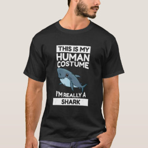 T-shirt This Is My Human Costume I'm Really A Shark